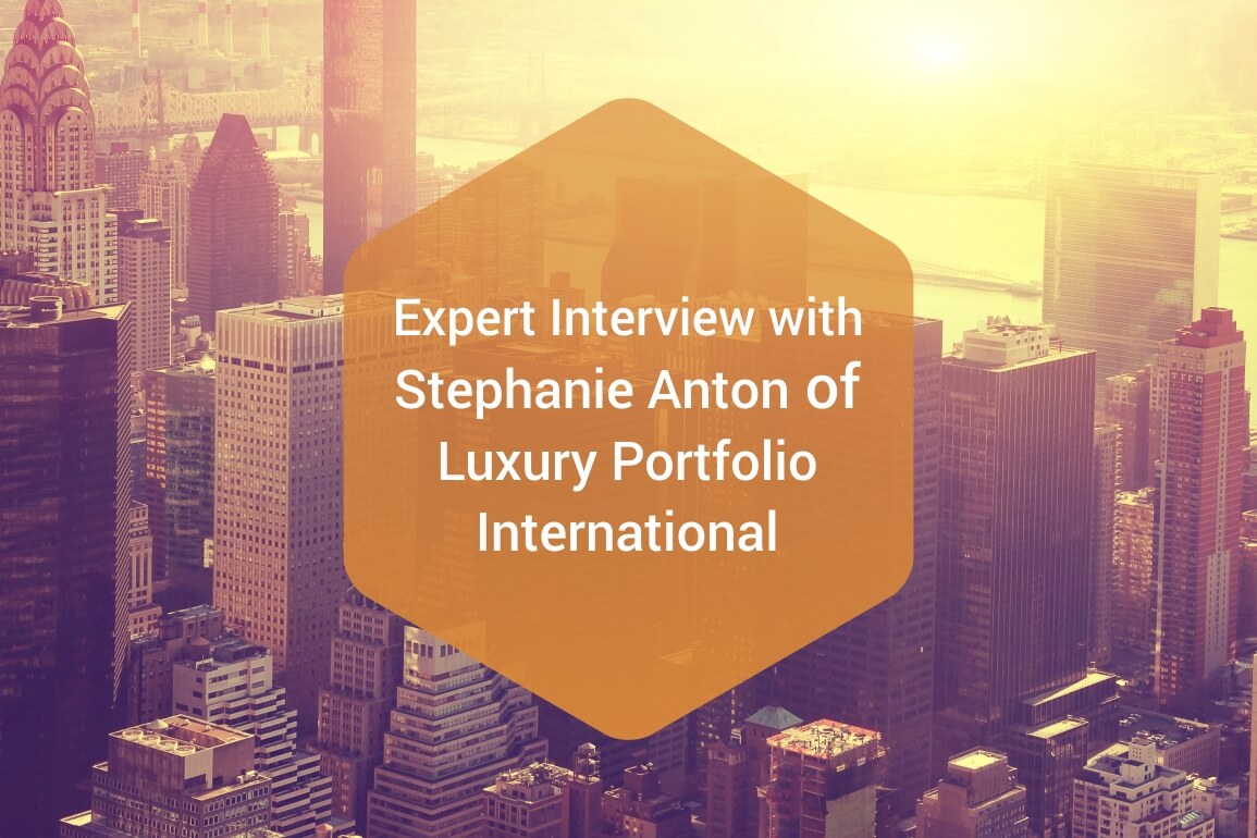 Expert Interview with Stephanie Anton on luxury real estate